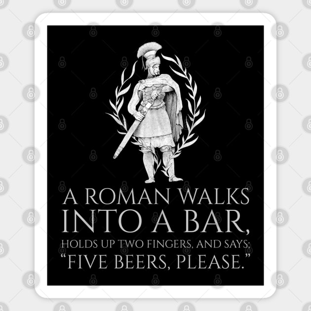 A Roman Walks Into A Bar - Ancient Rome Joke Magnet by Styr Designs